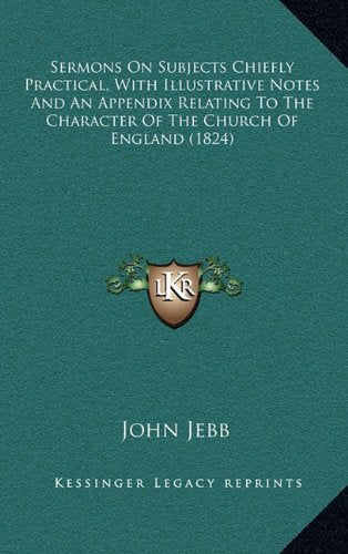 Sermons On Subjects Chiefly Practical, With Illustrative Notes And An Appendix Relating To The Character Of The Church Of England (1824) Contemporary literature