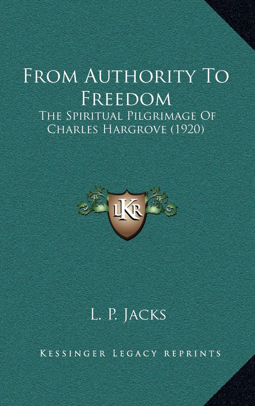From Authority To Freedom: The Spiritual Pilgrimage Of Charles Hargrove (1920) Contemporary literature
