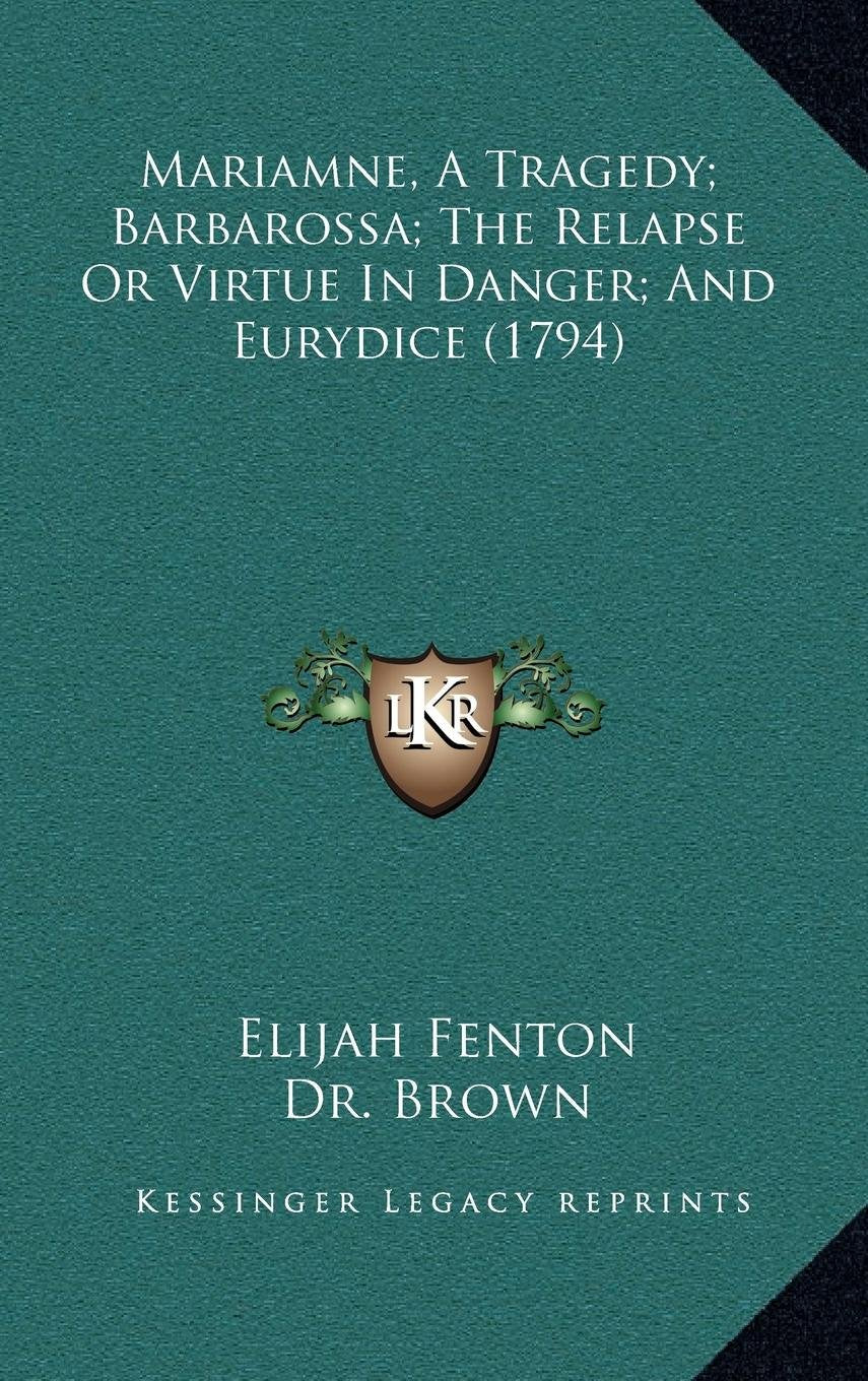 Mariamne, A Tragedy; Barbarossa; The Relapse Or Virtue In Danger; And Eurydice (1794) Film, Art & Culture
