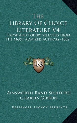The Library Of Choice Literature V4: Prose And Poetry Selected From The Most Admired Authors (1882) Contemporary literature Books