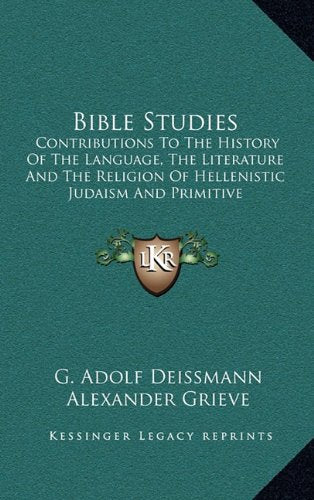 Bible Studies: Contributions To The History Of The Language, The Literature And The Religion Of Hellenistic Judaism And Primitive Christianity (1909) Contemporary literature Books