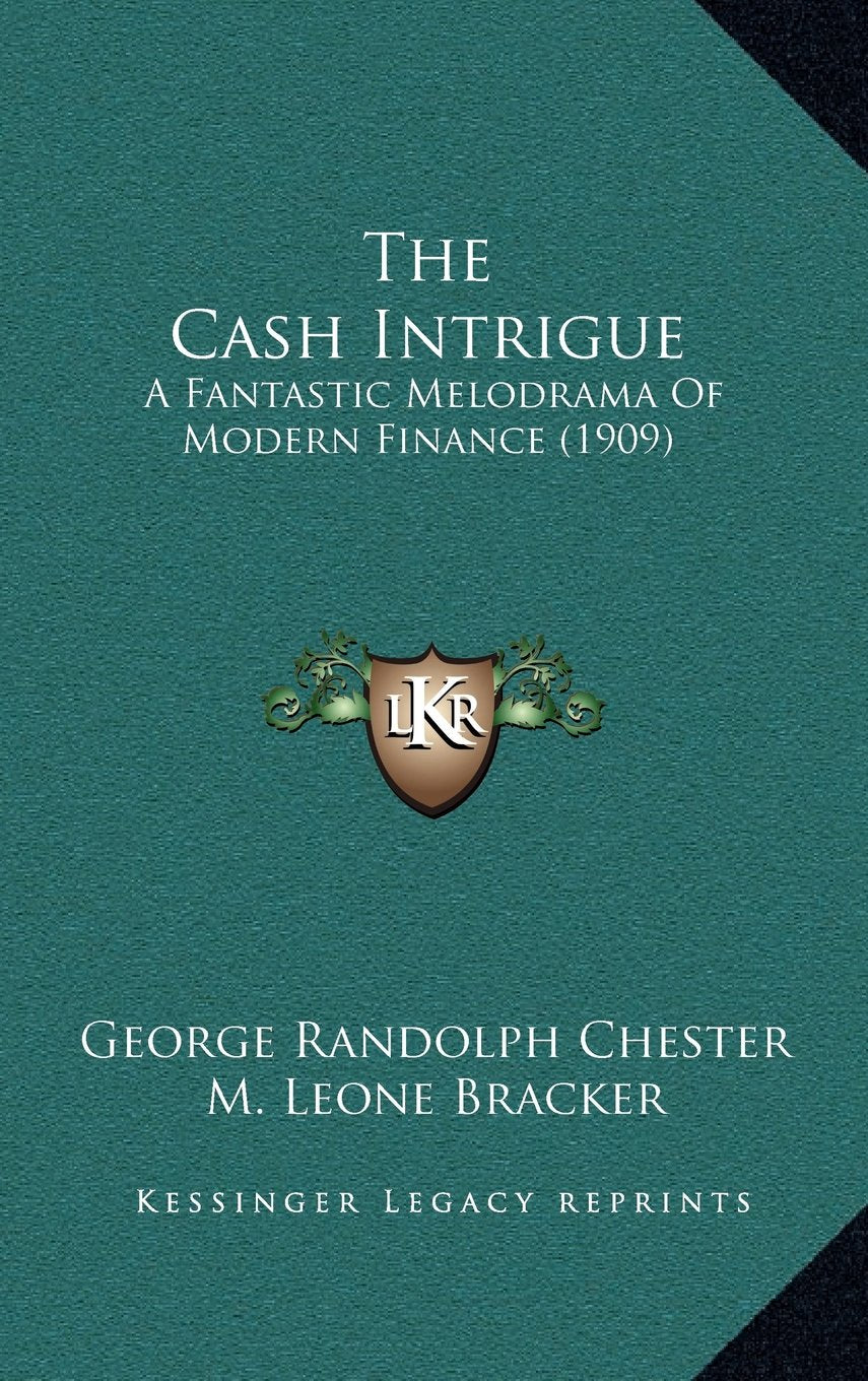 The Cash Intrigue: A Fantastic Melodrama Of Modern Finance (1909) Contemporary literature