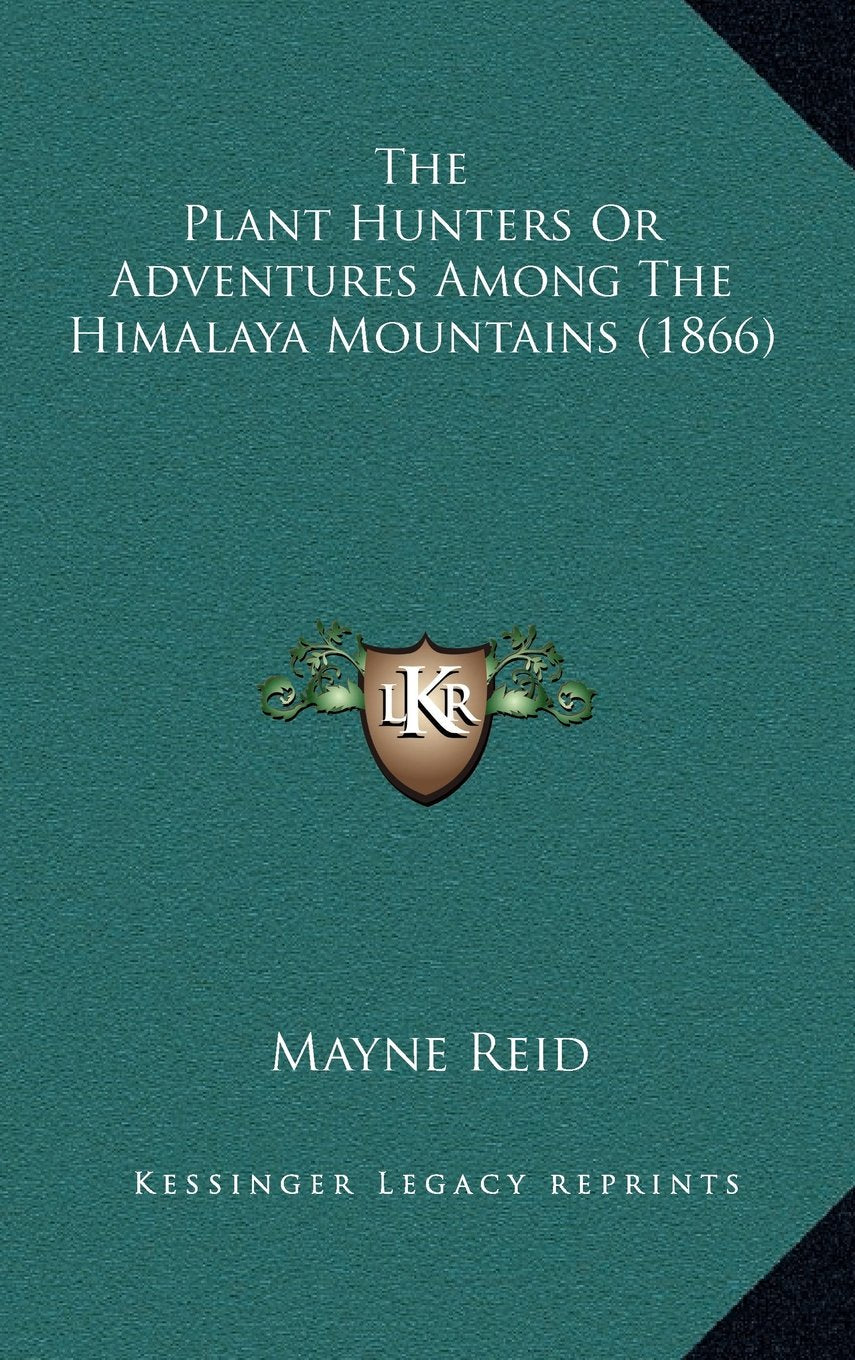 The Plant Hunters Or Adventures Among The Himalaya Mountains (1866) Contemporary literature