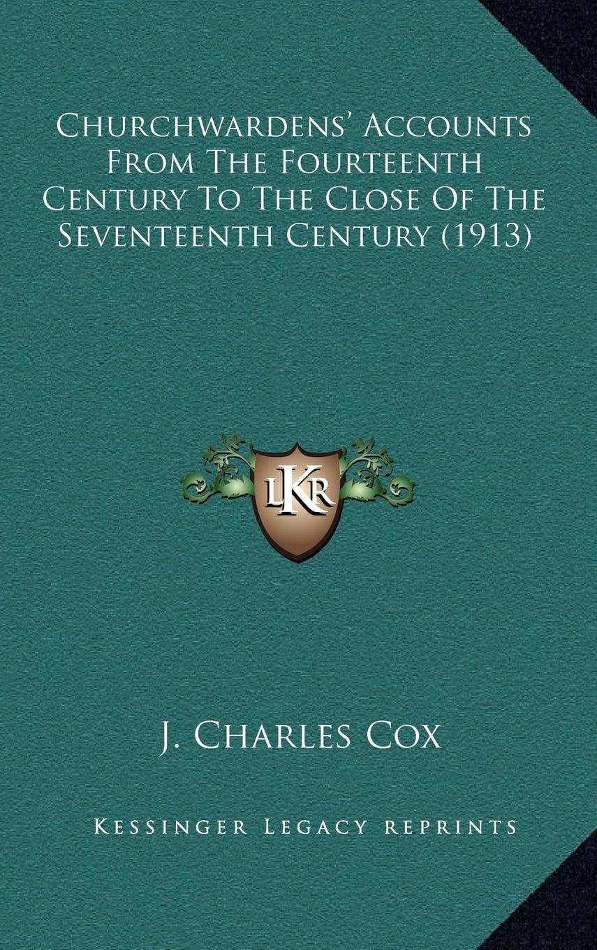 Churchwardens' Accounts From The Fourteenth Century To The Close Of The Seventeenth Century (1913) Contemporary literature Books