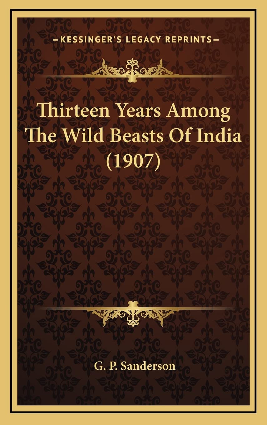 Thirteen Years Among The Wild Beasts Of India (1907) Contemporary literature