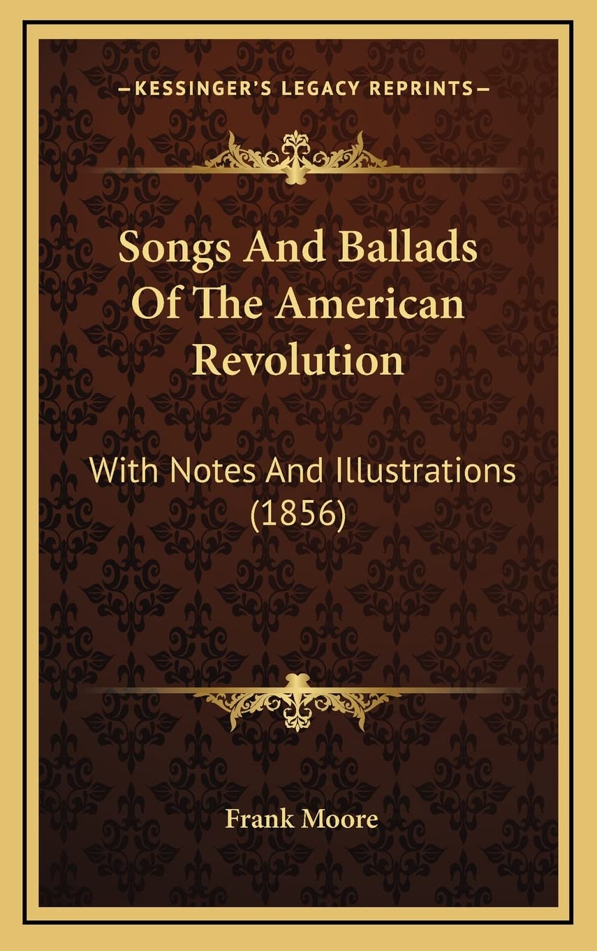 Songs And Ballads Of The American Revolution: With Notes And Illustrations (1856) Contemporary literature