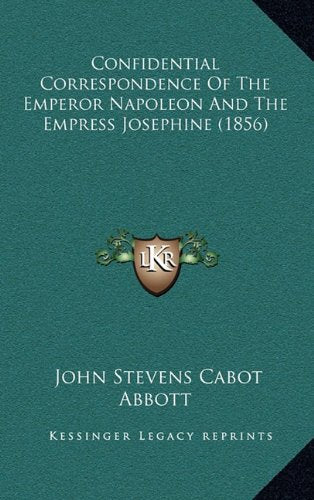 Confidential Correspondence Of The Emperor Napoleon And The Empress Josephine (1856) Contemporary literature