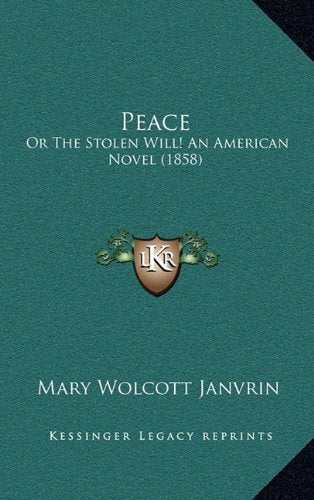 Peace: Or The Stolen Will! An American Novel (1858) Contemporary literature