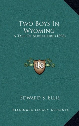 Two Boys In Wyoming: A Tale Of Adventure (1898) Contemporary literature