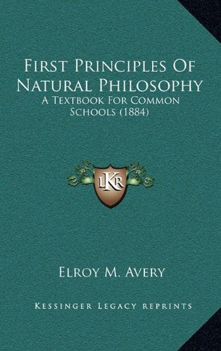 First Principles Of Natural Philosophy: A Textbook For Common Schools (1884) Contemporary literature