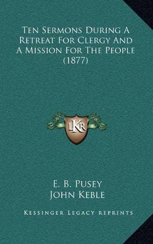 Ten Sermons During A Retreat For Clergy And A Mission For The People (1877) Contemporary literature