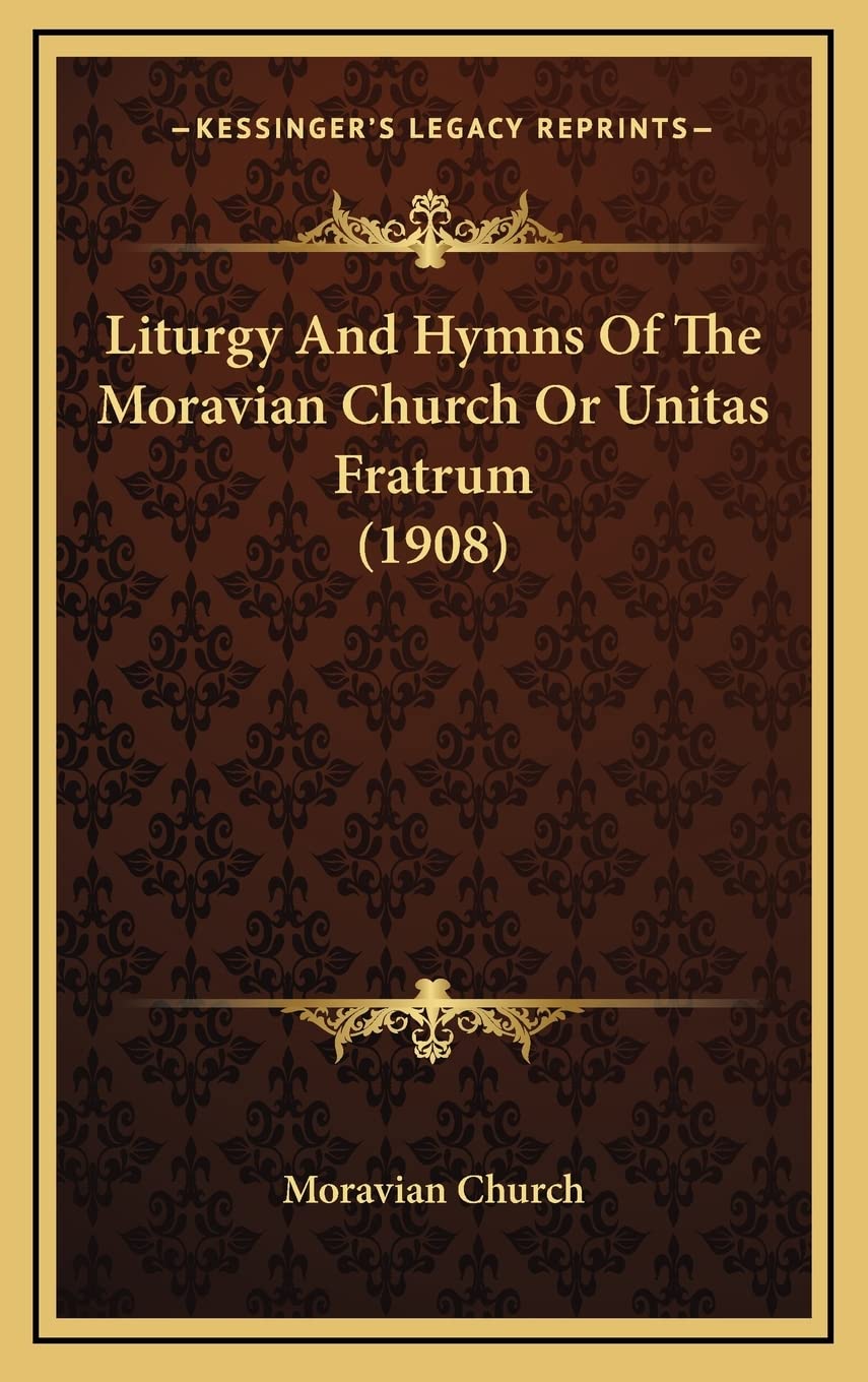 Liturgy And Hymns Of The Moravian Church Or Unitas Fratrum (1908) Contemporary literature