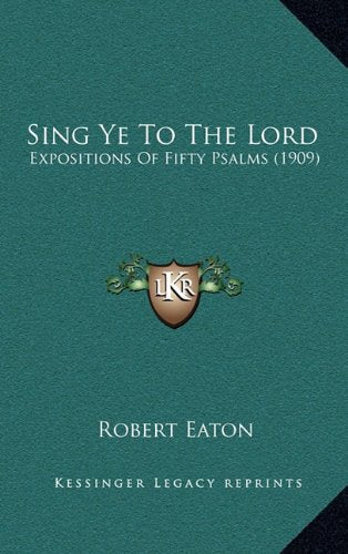 Sing Ye To The Lord: Expositions Of Fifty Psalms (1909) Contemporary literature