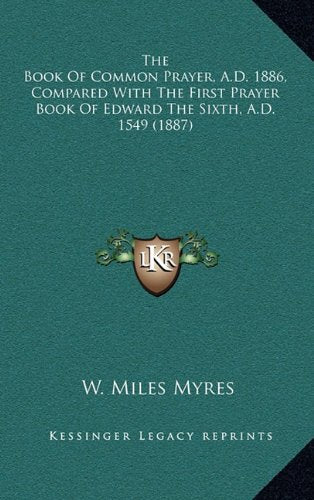 The Book Of Common Prayer, A.D. 1886, Compared With The First Prayer Book Of Edward The Sixth, A.D. 1549 (1887) Contemporary literature