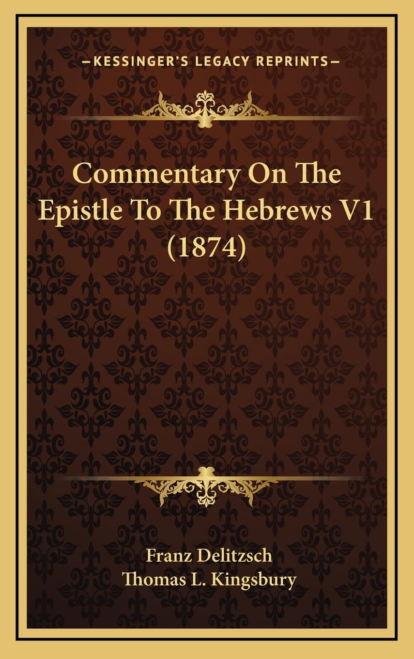 Commentary On The Epistle To The Hebrews V1 (1874) Philosophy