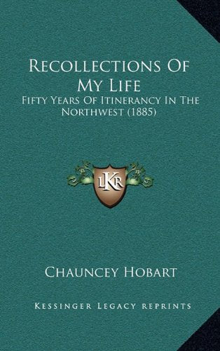 Recollections Of My Life: Fifty Years Of Itinerancy In The Northwest (1885) Contemporary literature Books