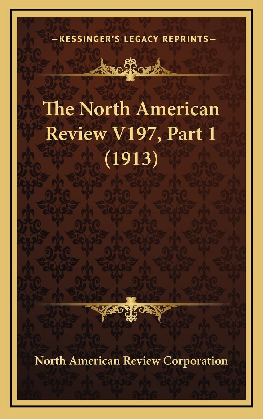 The North American Review V197, Part 1 (1913) Contemporary literature