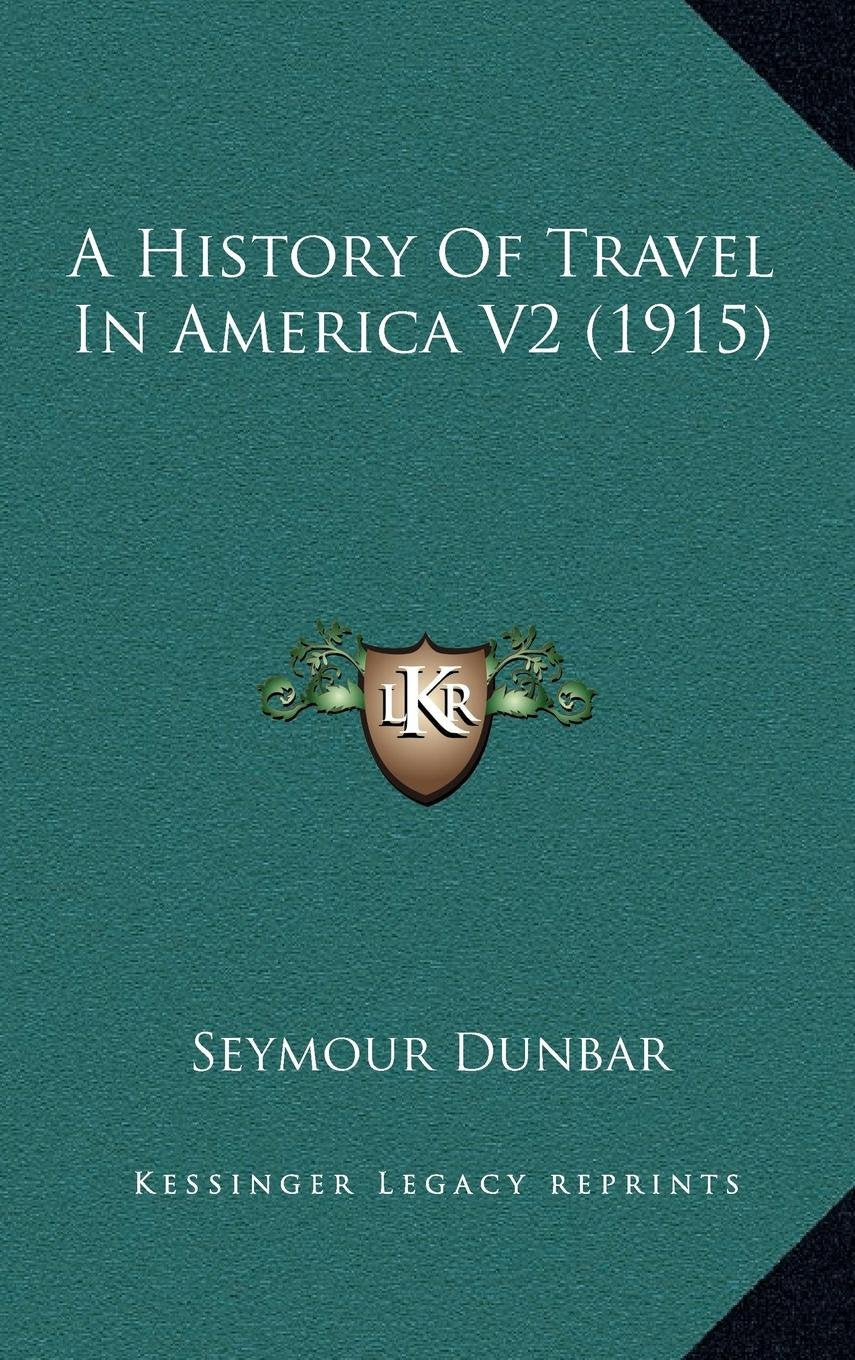 A History Of Travel In America V2 (1915) Politics & History