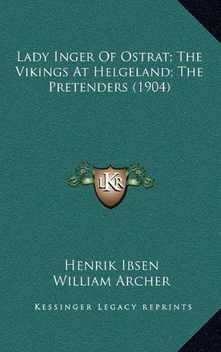 Lady Inger Of Ostrat; The Vikings At Helgeland; The Pretenders (1904) Contemporary literature