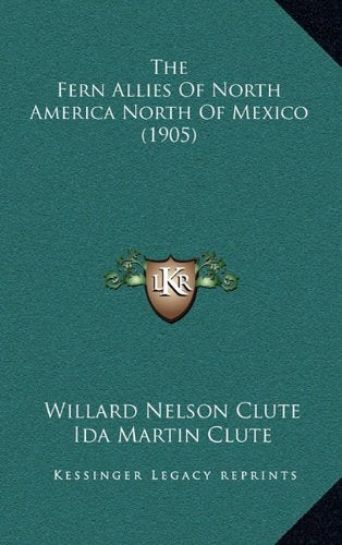 The Fern Allies Of North America North Of Mexico (1905) Contemporary literature