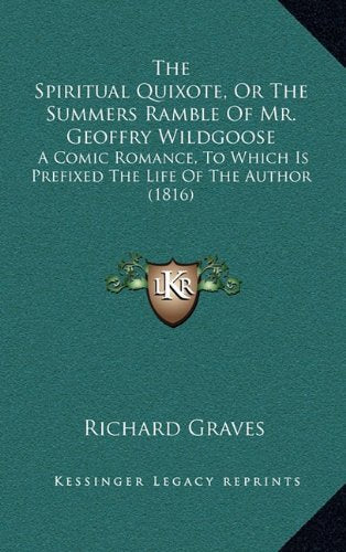 The Spiritual Quixote, Or The Summers Ramble Of Mr. Geoffry Wildgoose: A Comic Romance, To Which Is Prefixed The Life Of The Author (1816) Contemporary literature