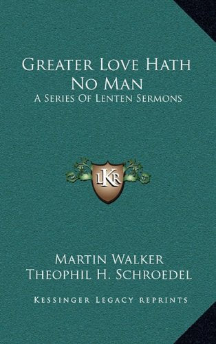 Greater Love Hath No Man: A Series Of Lenten Sermons Contemporary literature