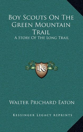 Boy Scouts On The Green Mountain Trail: A Story Of The Long Trail Memories