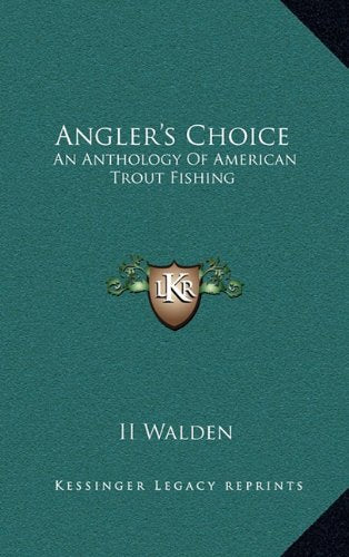 Angler's Choice: An Anthology Of American Trout Fishing Contemporary literature