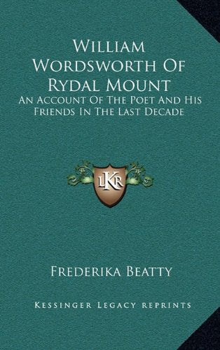 William Wordsworth Of Rydal Mount: An Account Of The Poet And His Friends In The Last Decade Contemporary literature Books