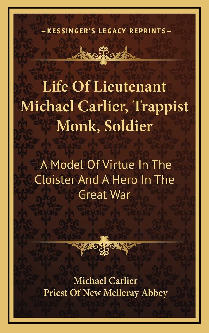 Life Of Lieutenant Michael Carlier, Trappist Monk, Soldier: A Model Of Virtue In The Cloister And A Hero In The Great War Contemporary literature Books