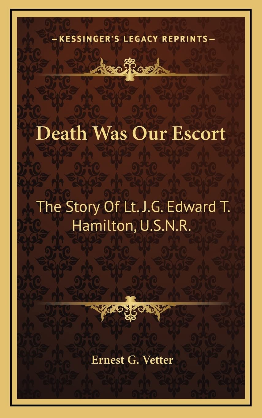 Death Was Our Escort: The Story Of Lt. J.G. Edward T. Hamilton, U.S.N.R. Contemporary literature Books