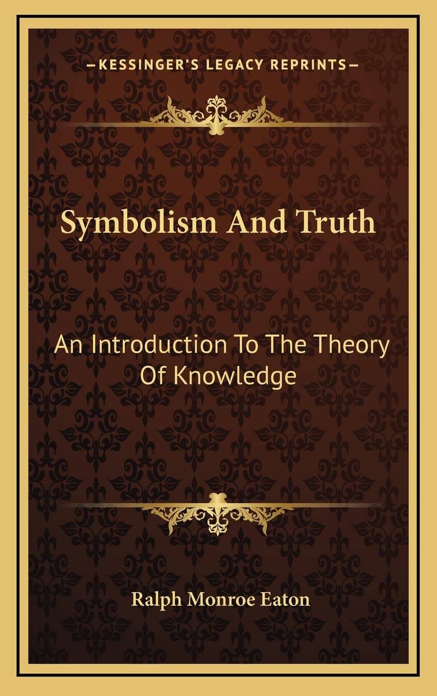 Symbolism And Truth: An Introduction To The Theory Of Knowledge Philosophy