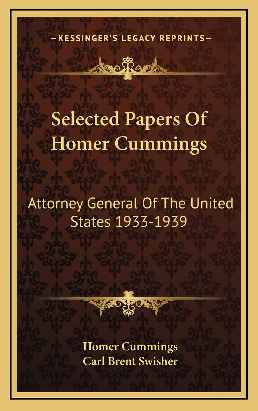Selected Papers Of Homer Cummings: Attorney General Of The United States 1933-1939 Law