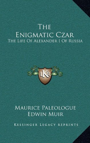 The Enigmatic Czar: The Life Of Alexander I Of Russia Contemporary literature