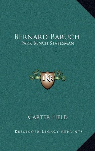 Bernard Baruch: Park Bench Statesman Politics & History