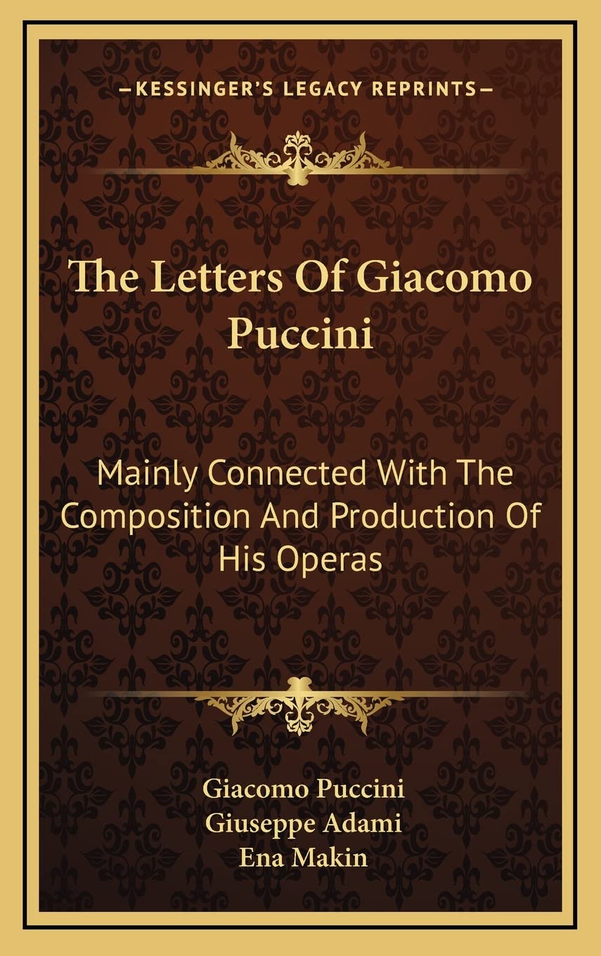 The Letters Of Giacomo Puccini: Mainly Connected With The Composition And Production Of His Operas Contemporary literature