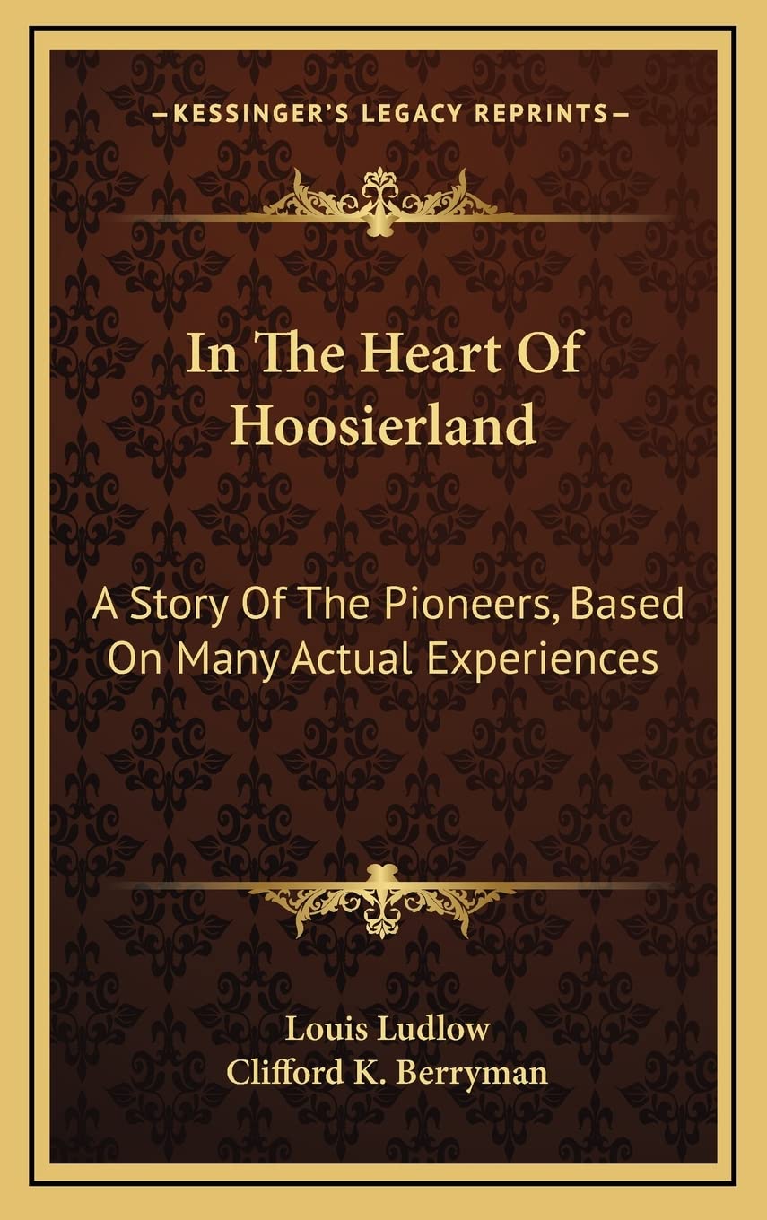 In The Heart Of Hoosierland: A Story Of The Pioneers, Based On Many Actual Experiences Contemporary literature Books