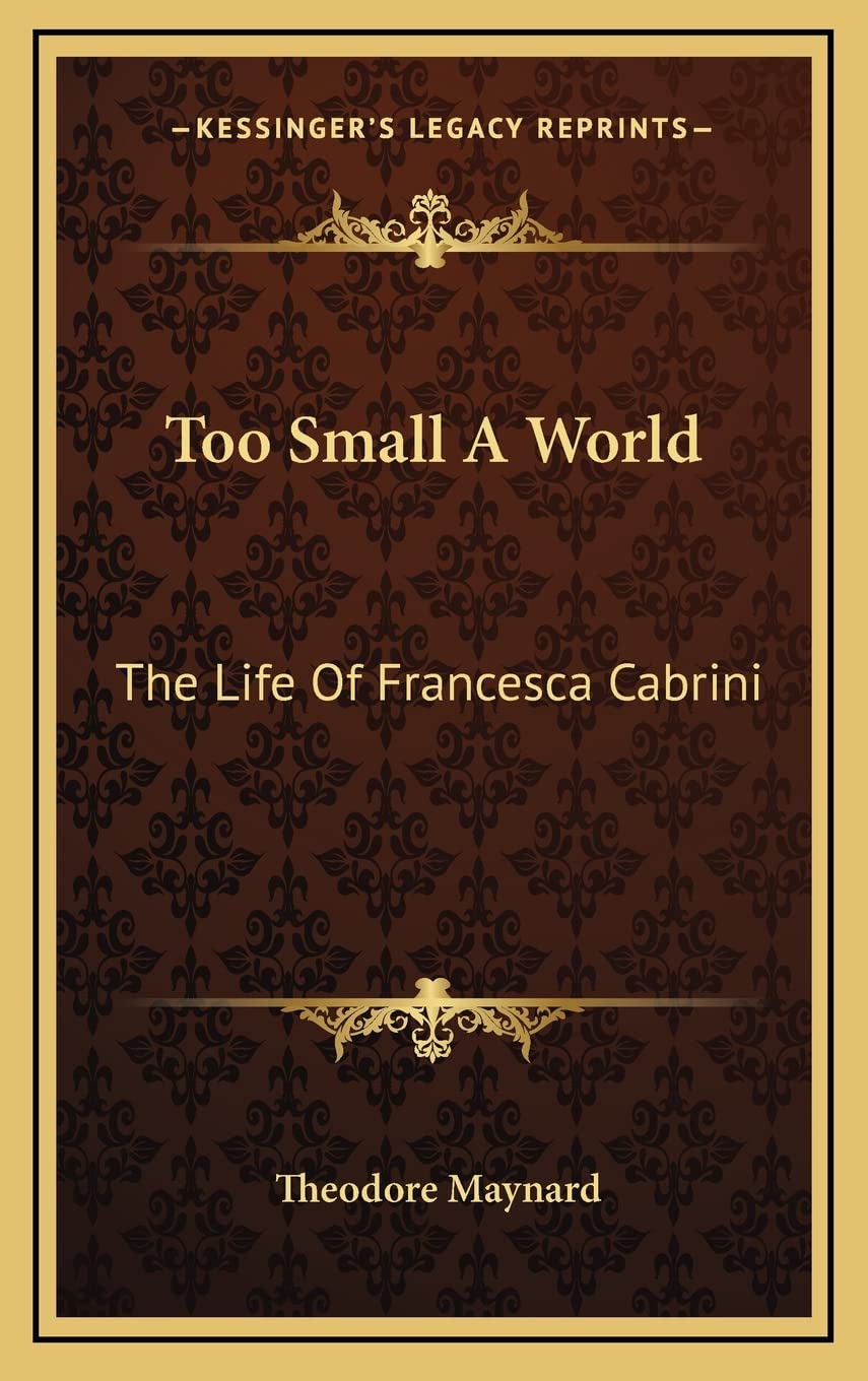 Too Small A World: The Life Of Francesca Cabrini Contemporary literature
