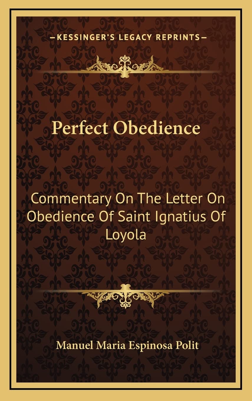 Perfect Obedience: Commentary On The Letter On Obedience Of Saint Ignatius Of Loyola Contemporary literature Books