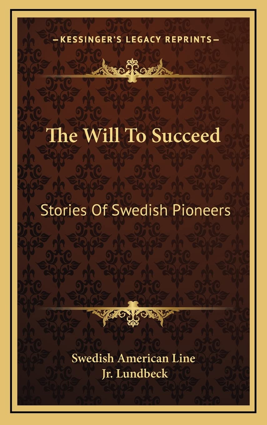 The Will To Succeed: Stories Of Swedish Pioneers Social Sciences