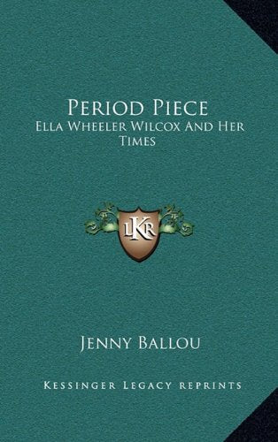 Period Piece: Ella Wheeler Wilcox And Her Times Contemporary literature