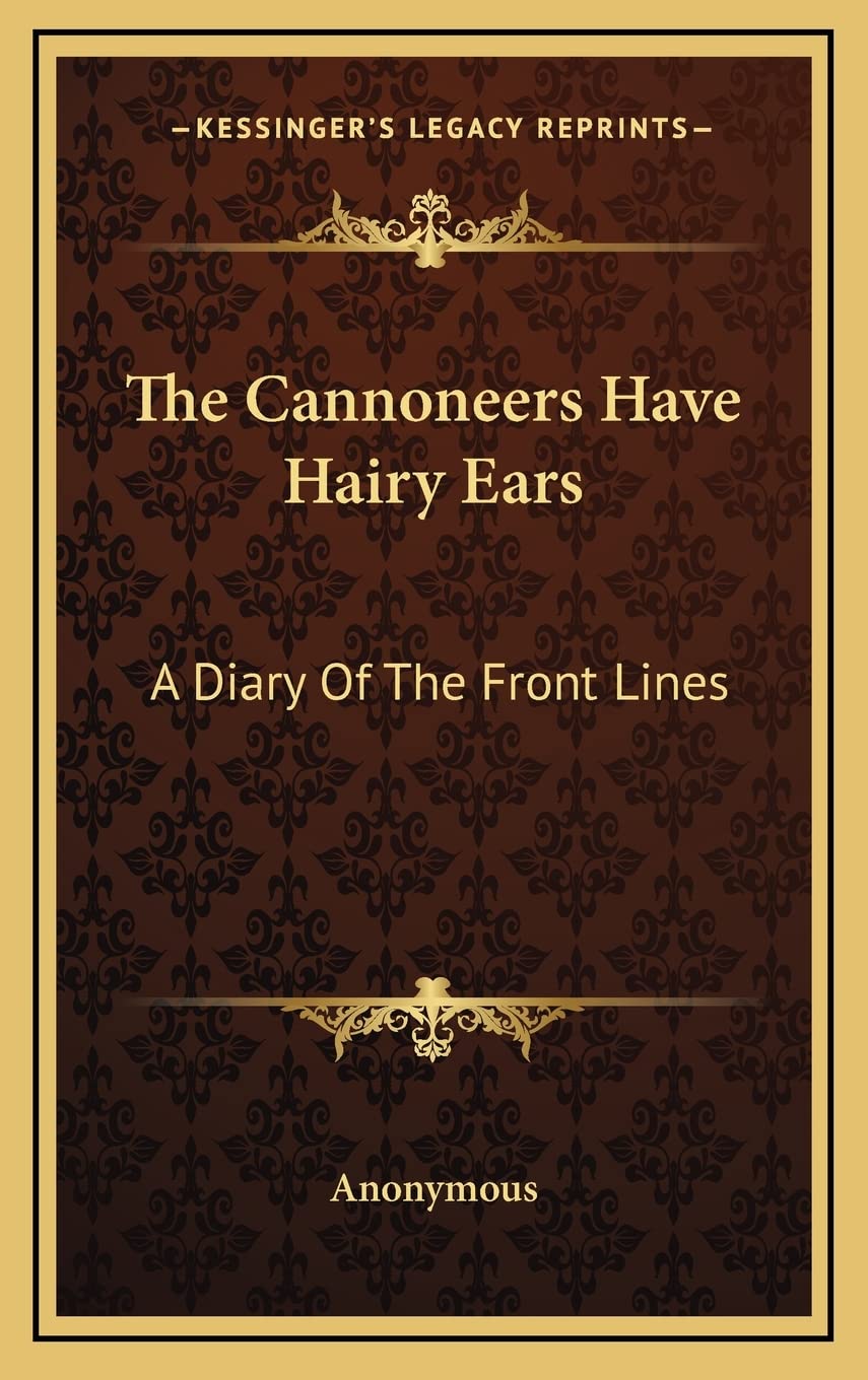 The Cannoneers Have Hairy Ears: A Diary Of The Front Lines Contemporary literature