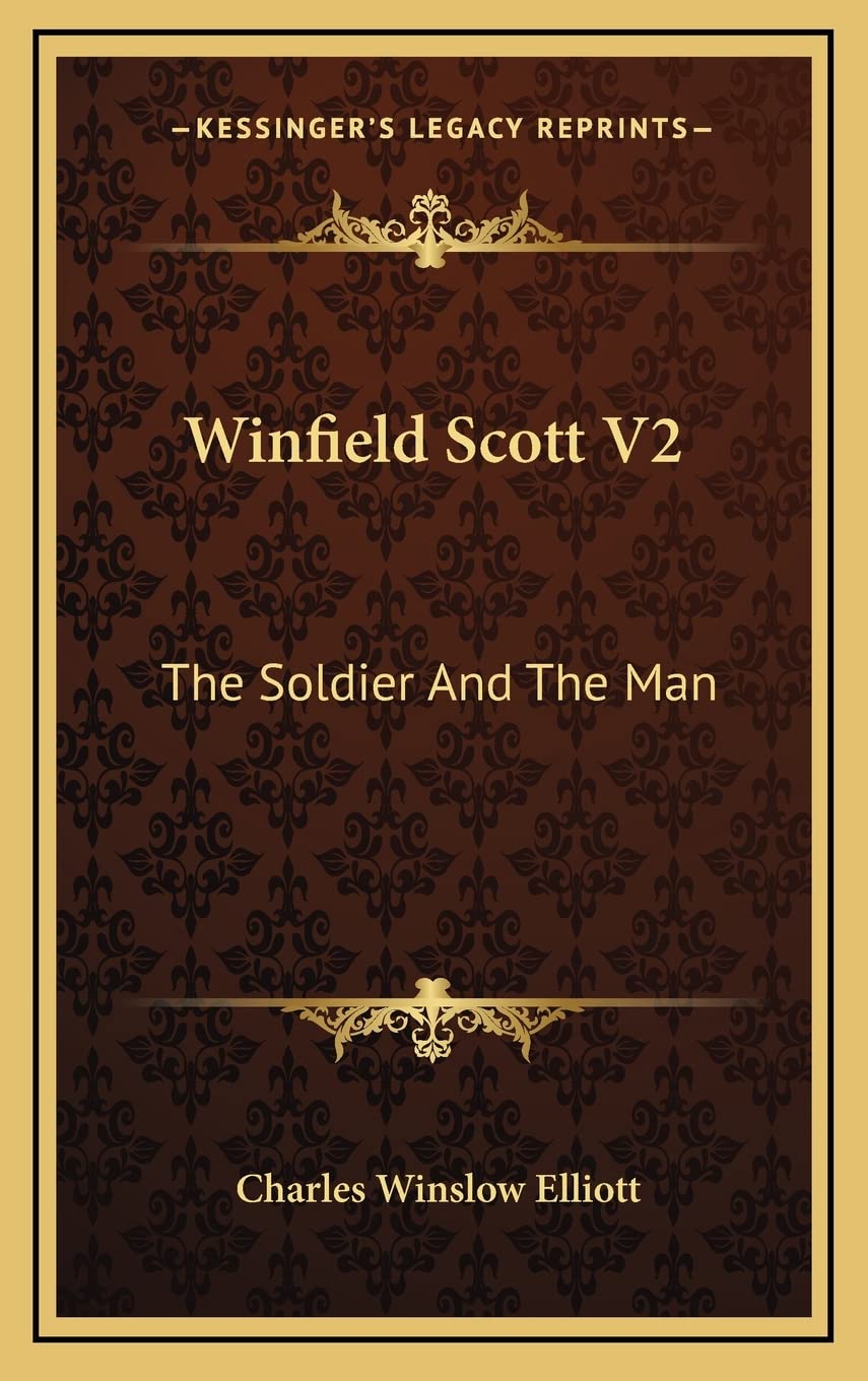 Winfield Scott V2: The Soldier And The Man Contemporary literature