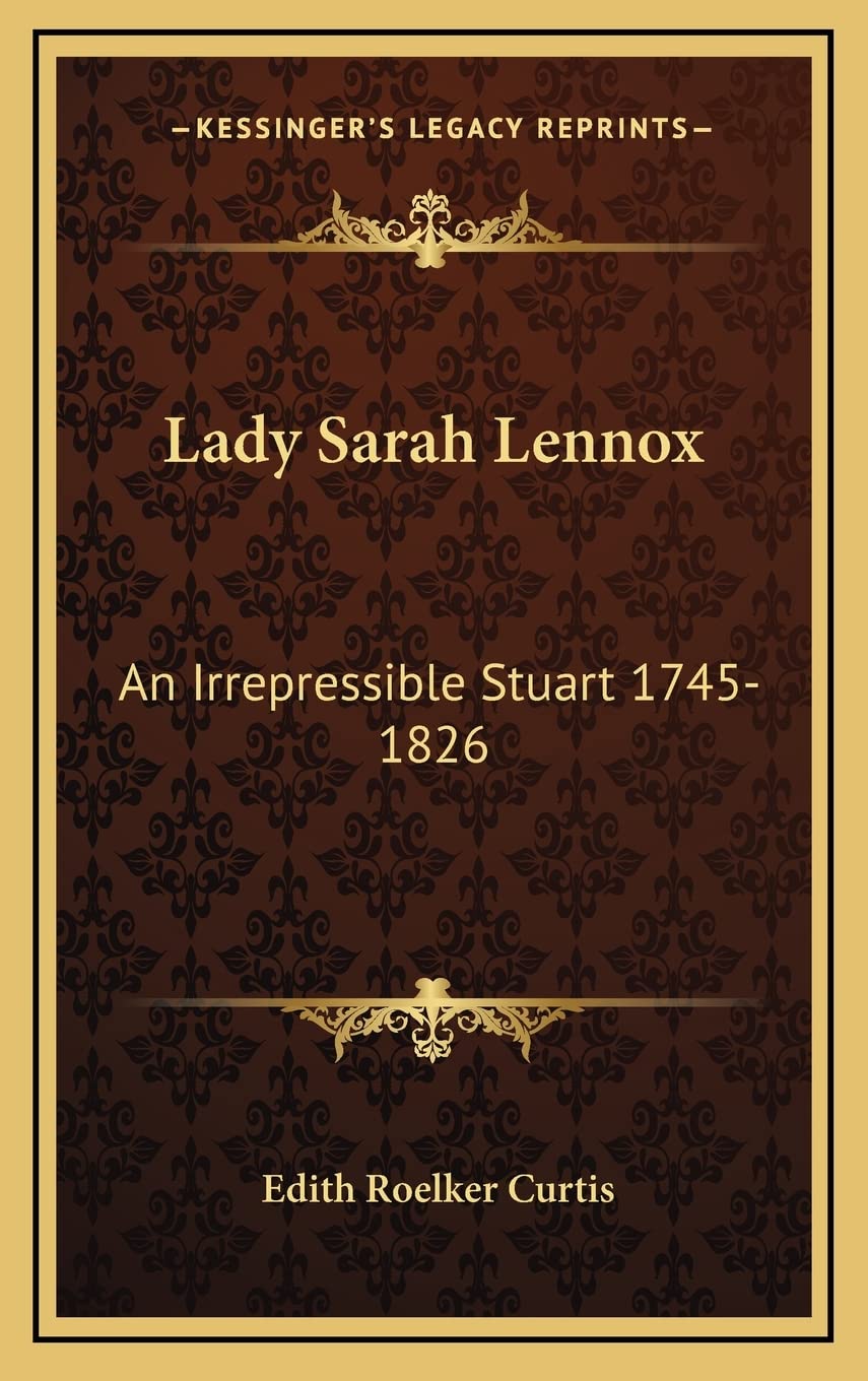 Lady Sarah Lennox: An Irrepressible Stuart 1745-1826 Contemporary literature