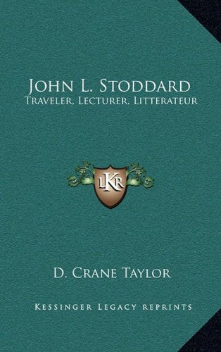 John L. Stoddard: Traveler, Lecturer, Litterateur Contemporary literature