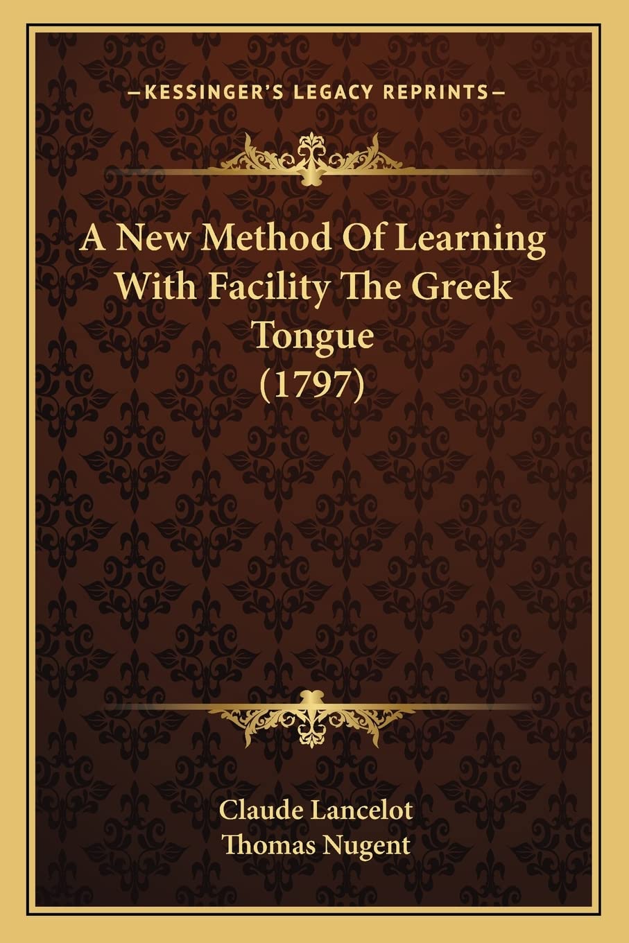 A New Method Of Learning With Facility The Greek Tongue (1797) Social Sciences