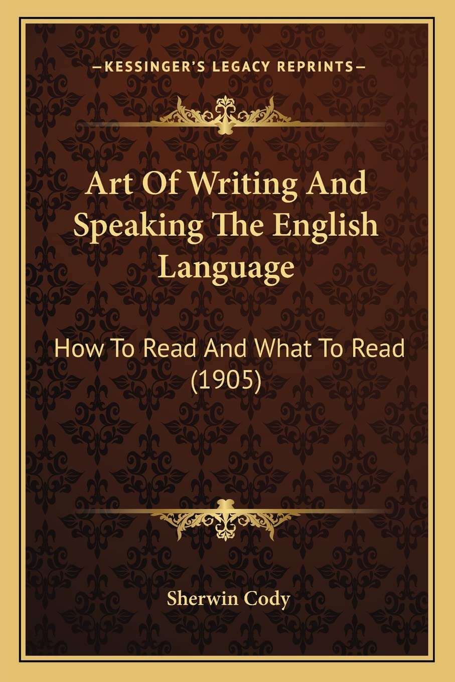 Art Of Writing And Speaking The English Language: How To Read And What To Read (1905) Social Sciences
