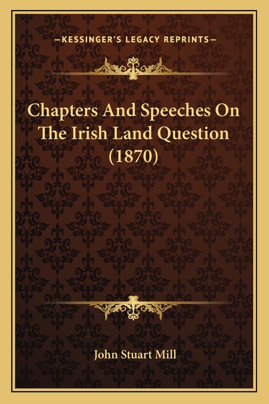 Chapters And Speeches On The Irish Land Question (1870) Social Sciences
