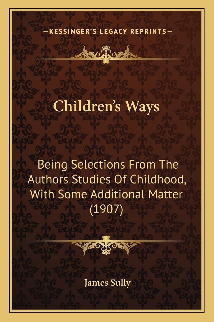 Children's Ways: Being Selections From The Authors Studies Of Childhood, With Some Additional Matter (1907) Contemporary literature