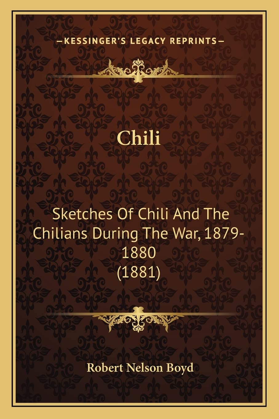Chili: Sketches Of Chili And The Chilians During The War, 1879-1880 (1881) Contemporary literature